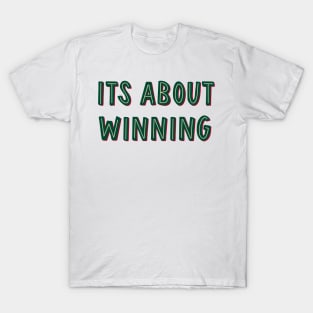 its about winning T-Shirt